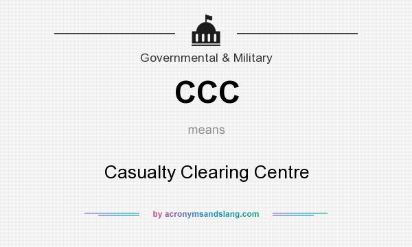 What does CCC mean? It stands for Casualty Clearing Centre