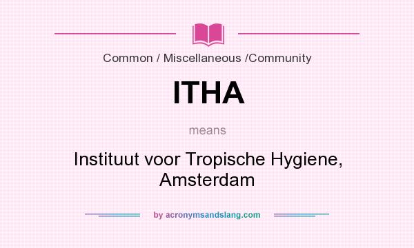 What does ITHA mean? It stands for Instituut voor Tropische Hygiene, Amsterdam
