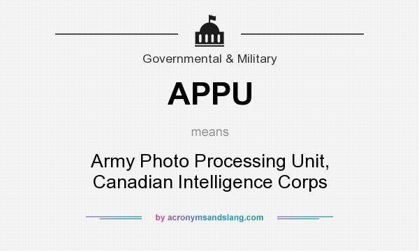 What does APPU mean? It stands for Army Photo Processing Unit, Canadian Intelligence Corps