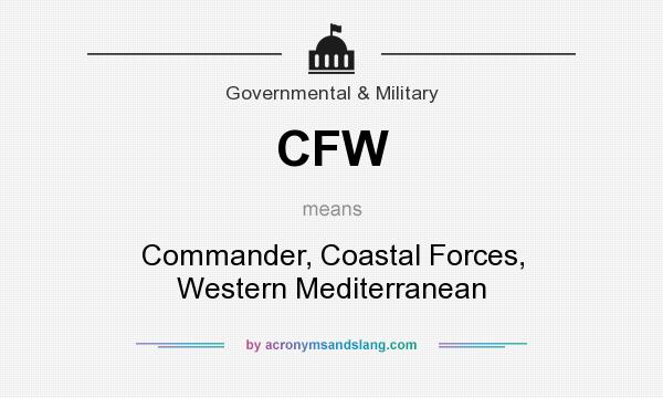 What does CFW mean? It stands for Commander, Coastal Forces, Western Mediterranean