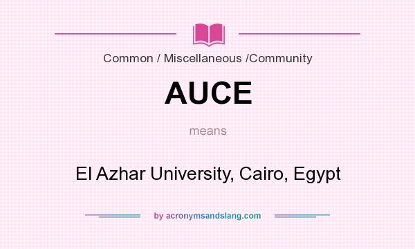 What does AUCE mean? It stands for El Azhar University, Cairo, Egypt
