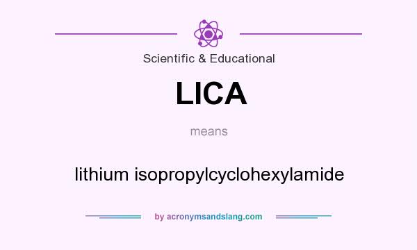 What does LICA mean? It stands for lithium isopropylcyclohexylamide