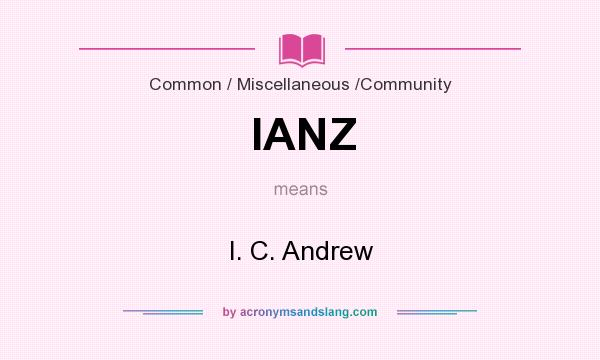 What does IANZ mean? It stands for I. C. Andrew