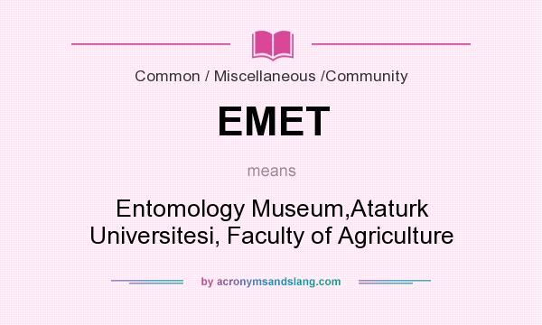 What does EMET mean? It stands for Entomology Museum,Ataturk Universitesi, Faculty of Agriculture