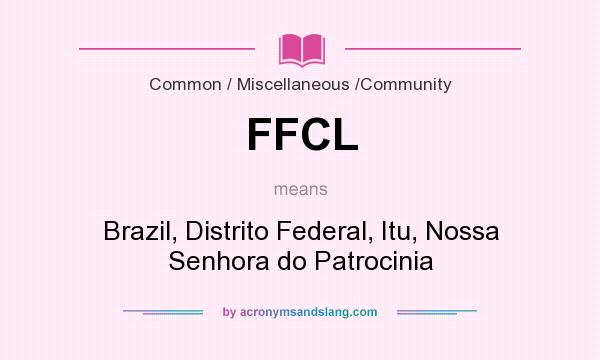 What does FFCL mean? It stands for Brazil, Distrito Federal, Itu, Nossa Senhora do Patrocinia