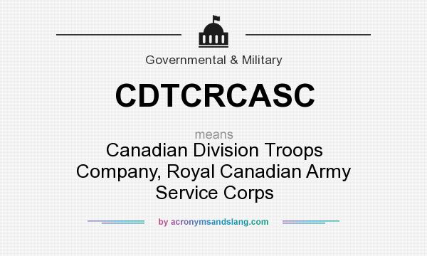 What does CDTCRCASC mean? It stands for Canadian Division Troops Company, Royal Canadian Army Service Corps