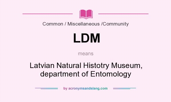 What does LDM mean? It stands for Latvian Natural Histotry Museum, department of Entomology