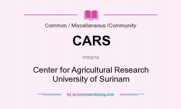 What does CARS mean? It stands for Center for Agricultural Research University of Surinam