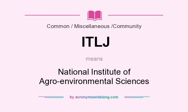 What does ITLJ mean? It stands for National Institute of Agro-environmental Sciences