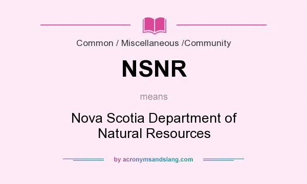 What does NSNR mean? It stands for Nova Scotia Department of Natural Resources