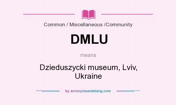 What does DMLU mean? It stands for Dzieduszycki museum, Lviv, Ukraine