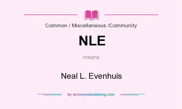 What does NLE mean? It stands for Neal L. Evenhuis