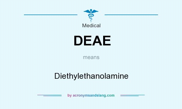 What does DEAE mean? It stands for Diethylethanolamine