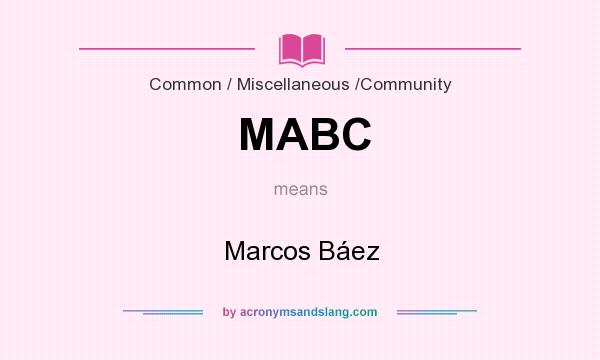 What does MABC mean? It stands for Marcos Báez