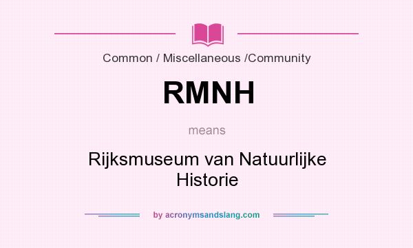 What does RMNH mean? It stands for Rijksmuseum van Natuurlijke Historie