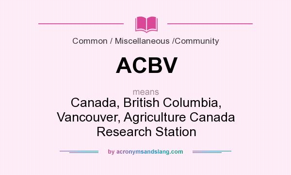 What does ACBV mean? It stands for Canada, British Columbia, Vancouver, Agriculture Canada Research Station