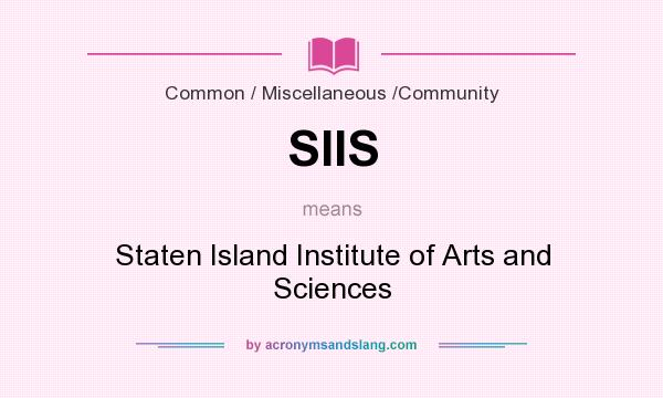 What does SIIS mean? It stands for Staten Island Institute of Arts and Sciences