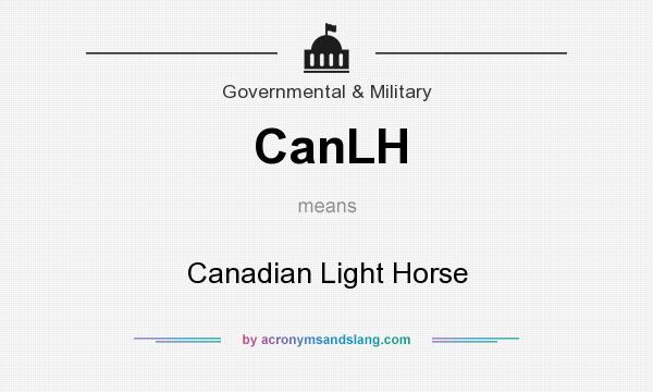 What does CanLH mean? It stands for Canadian Light Horse
