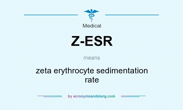 What does Z-ESR mean? It stands for zeta erythrocyte sedimentation rate