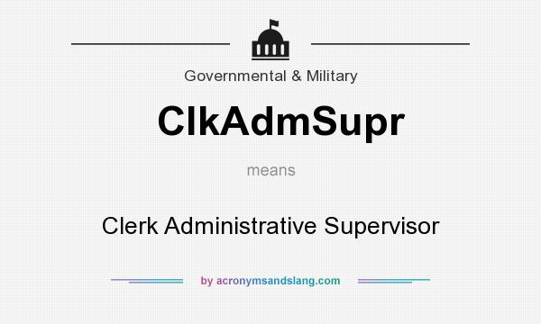 What does ClkAdmSupr mean? It stands for Clerk Administrative Supervisor