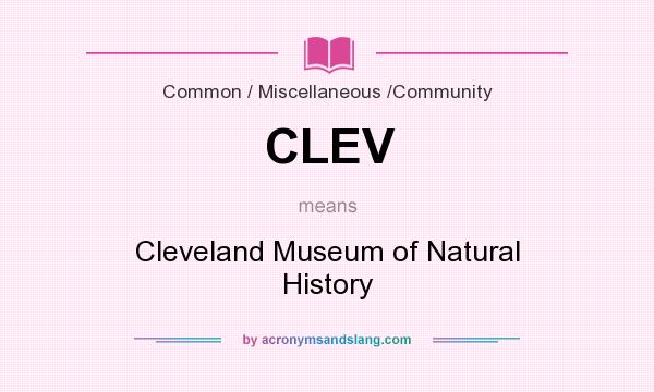 What does CLEV mean? It stands for Cleveland Museum of Natural History