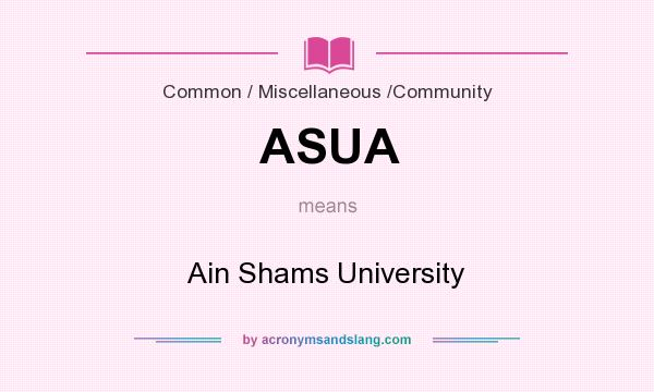 What does ASUA mean? It stands for Ain Shams University