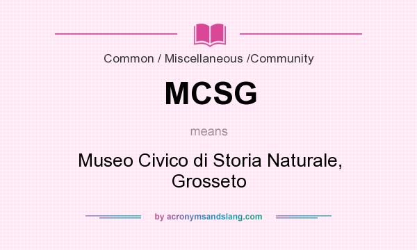 What does MCSG mean? It stands for Museo Civico di Storia Naturale, Grosseto