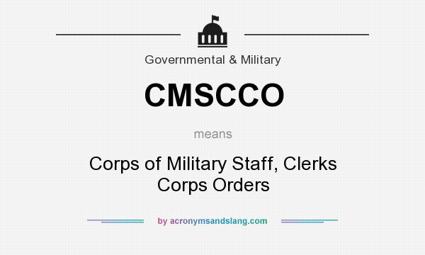 What does CMSCCO mean? It stands for Corps of Military Staff, Clerks Corps Orders