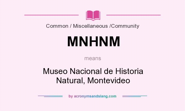 What does MNHNM mean? It stands for Museo Nacional de Historia Natural, Montevideo