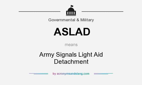 What does ASLAD mean? It stands for Army Signals Light Aid Detachment
