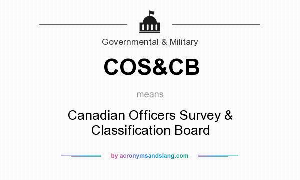 What does COS&CB mean? It stands for Canadian Officers Survey & Classification Board