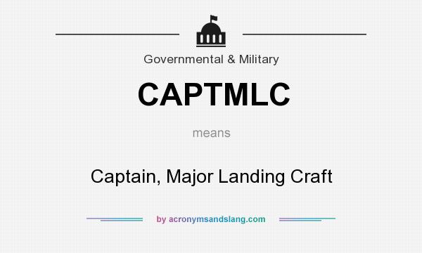 What does CAPTMLC mean? It stands for Captain, Major Landing Craft