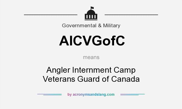 What does AICVGofC mean? It stands for Angler Internment Camp Veterans Guard of Canada