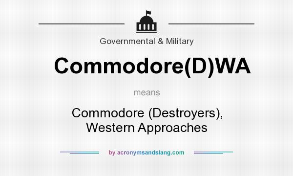 What does Commodore(D)WA mean? It stands for Commodore (Destroyers), Western Approaches