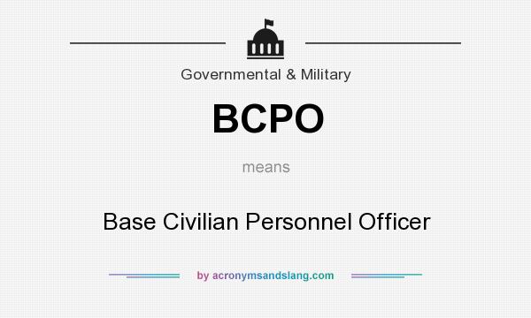 What does BCPO mean? It stands for Base Civilian Personnel Officer