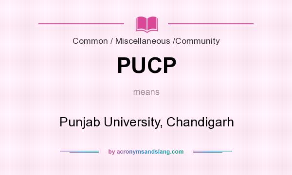 What does PUCP mean? It stands for Punjab University, Chandigarh