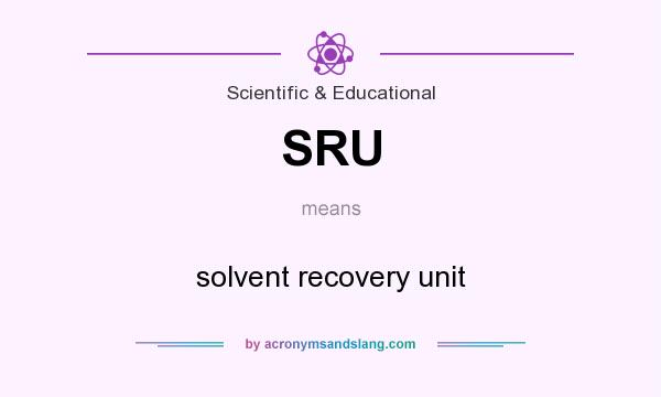 What does SRU mean? It stands for solvent recovery unit
