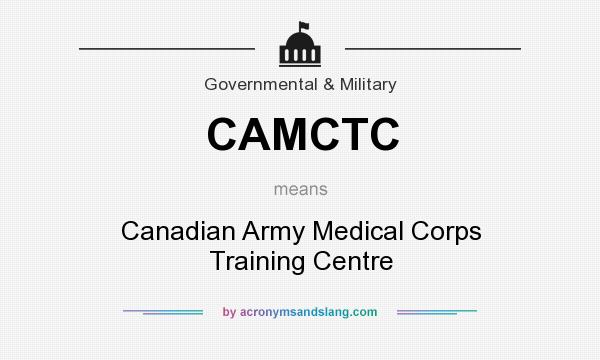 What does CAMCTC mean? It stands for Canadian Army Medical Corps Training Centre