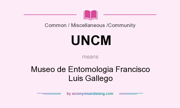 What does UNCM mean? It stands for Museo de Entomologia Francisco Luis Gallego