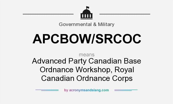 What does APCBOW/SRCOC mean? It stands for Advanced Party Canadian Base Ordnance Workshop, Royal Canadian Ordnance Corps
