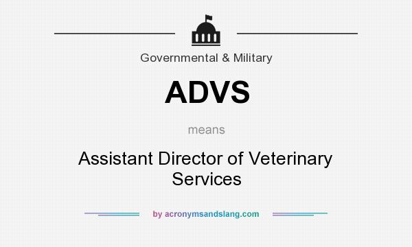 What does ADVS mean? It stands for Assistant Director of Veterinary Services