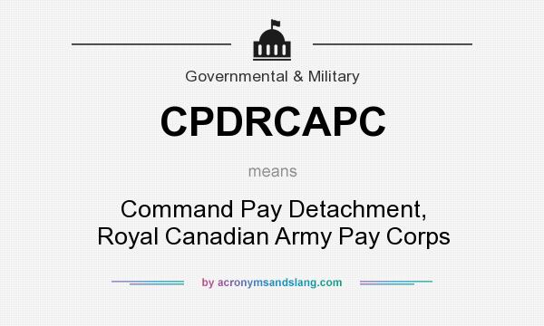 What does CPDRCAPC mean? It stands for Command Pay Detachment, Royal Canadian Army Pay Corps