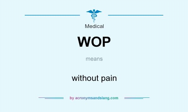 What does WOP mean? It stands for without pain