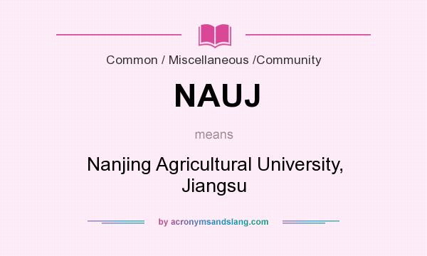 What does NAUJ mean? It stands for Nanjing Agricultural University, Jiangsu