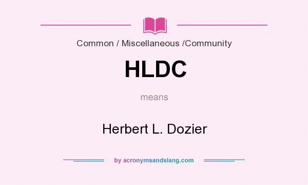 What does HLDC mean? It stands for Herbert L. Dozier