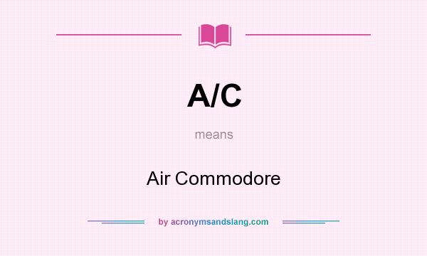 What does A/C mean? It stands for Air Commodore