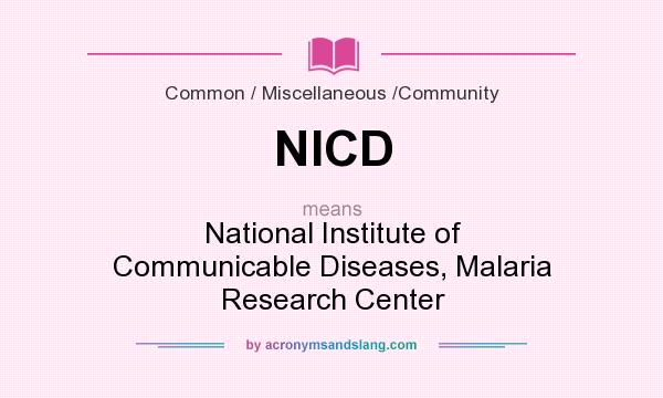 What does NICD mean? It stands for National Institute of Communicable Diseases, Malaria Research Center