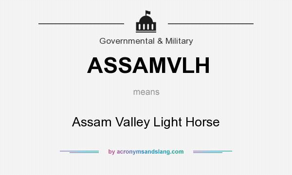 What does ASSAMVLH mean? It stands for Assam Valley Light Horse