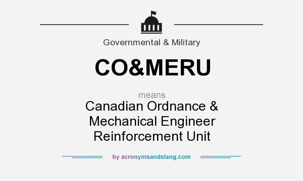 What does CO&MERU mean? It stands for Canadian Ordnance & Mechanical Engineer Reinforcement Unit
