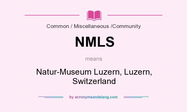 What does NMLS mean? It stands for Natur-Museum Luzern, Luzern, Switzerland